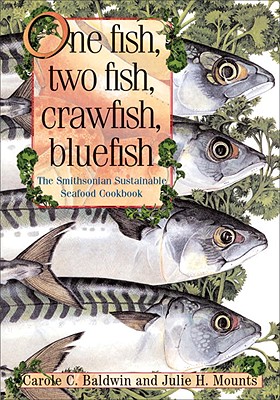 Image for One Fish, Two Fish, Crawfish, Bluefish: The Smithsonian Sustainable Seafood Cookbook