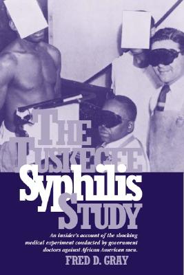 Image for The Tuskegee Syphilis Study: An Insiders? Account of the Shocking Medical Experiment Conducted by Government Doctors Against African American Men