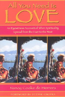 All You Need Is Love: An Eyewitness Account of When Spirituality Spread from the East to the West