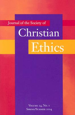 Journal of the Society of Christian Ethics: Spring/Summer 2004 (Annual Of The Sce)