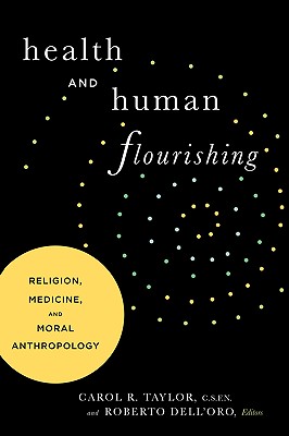 Health and Human Flourishing: Religion, Medicine, and Moral Anthropology
