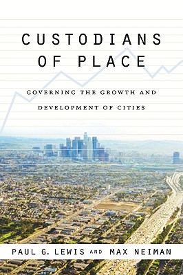 Custodians of Place: Governing the Growth and Development of Cities (American Government and Public Policy)