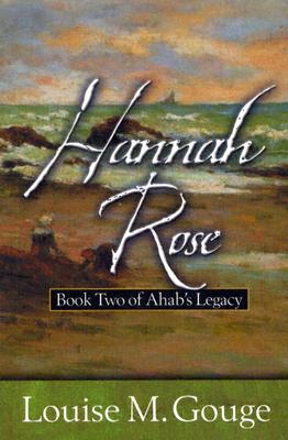 Hannah Rose : Book Two Of Ahabs Legacy