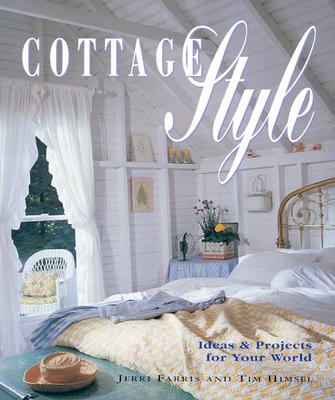 Image for Cottage Style: Ideas and Projects for Your World Cottage Style: Ideas and Projects for Your World