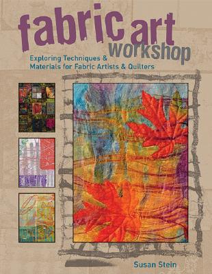 Image for Fabric Art Workshop: Exploring Techniques & Materials for Fabric Artists and Quilters