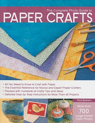The Complete Photo Guide To Paper Crafts