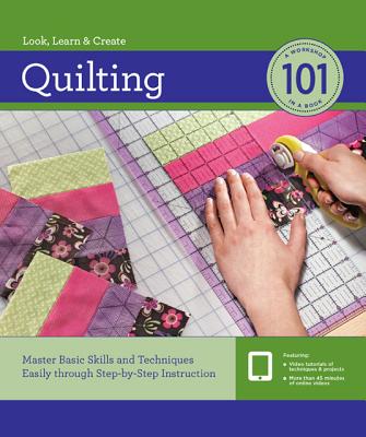 Image for Quilting 101: Master Basic Skills and Techniques Easily through Step-by-Step Instruction Quilting 101: Master Basic Skills and Techniques Easily through Step-by-Step Instruction