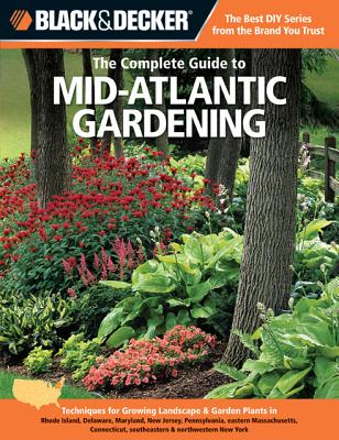 Image for Black & Decker The Complete Guide To Mid-Atlantic Gardening Black & Decker The Complete Guide To Mid-Atlantic Gardening