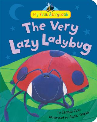 Image for The Very Lazy Ladybug (My First Storybook) The Very Lazy Ladybug (My First Storybook)