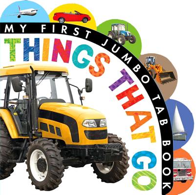 Image for Things That Go (My First Jumbo Tab Book) Things That Go (My First Jumbo Tab Book)