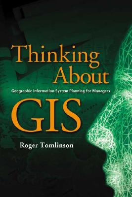 Image for Thinking About GIS: Geographic Information System Planning for Managers