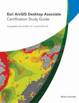 Image for Esri ArcGIS Desktop Associate Certification Study Guide Esri ArcGIS Desktop Associate Certification Study Guide
