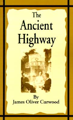 ANCIENT HIGHWAY A Novel of High Hearts and Open Roads