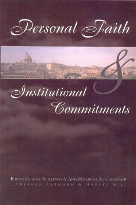 Personal Faith and Institutional Commitments: Roman Catholic Modernist and Anti-Modernist Autobiography