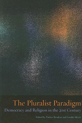 The Pluralist Paradigm: Democracy and Religion in the 21st Century