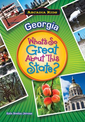 Georgia: What's So Great About This State (Arcadia Kids)