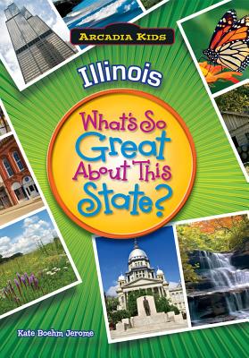 Image for Illinois: What's So Great About This State (Arcadia Kids) Illinois: What's So Great About This State (Arcadia Kids)