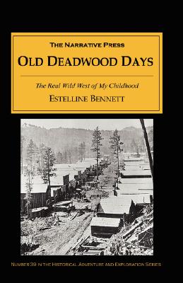 Image for Old Deadwood Days: The Real Wild West of My Childhood