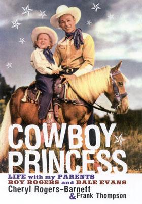 Cowboy Princess: Life with My Parents Roy Rogers and Dale Evans