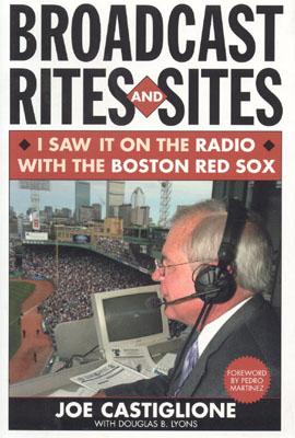 Image for Broadcast Rites and Sites: I Saw It on the Radio with the Boston Red Sox Broadcast Rites and Sites: I Saw It on the Radio with the Boston Red Sox