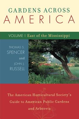 Image for Gardens Across America, East of the Mississippi: The American Horticulatural Society's Guide to American Public Gardens and Arboreta (Volume I)