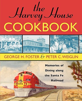 Image for Harvey House Cookbook: Memories of Dining Along the Santa Fe Railroad Harvey House Cookbook: Memories of Dining Along the Santa Fe Railroad