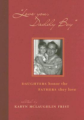"Love You Daddy Boy": Daughters honor the Fathers They Love