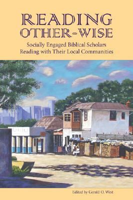 Reading Other-wise: Socially Engaged Biblical Scholars Reading with Their Local Communities (Society of Biblical Literature Semeia Studies) (Semeia Studies-Society of Biblical Literature)