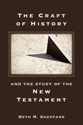 The Craft of History and the Study of the New Testament (Sbl - Resources for Biblical Study (Paper))