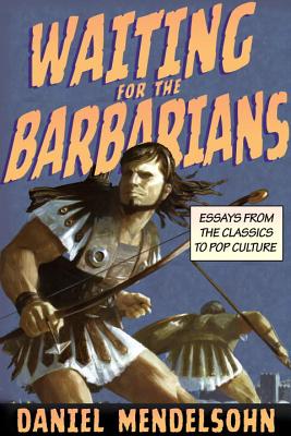 Image for Waiting for the Barbarians: Essays from the Classics to Pop Culture (New York Review Collections (Hardcover))