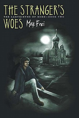 The Stranger's Woes: The Labyrinths of Echo, Book Two
