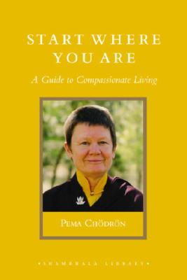 Start Where You Are; Start Where You Are A Guide to Compassionate Living