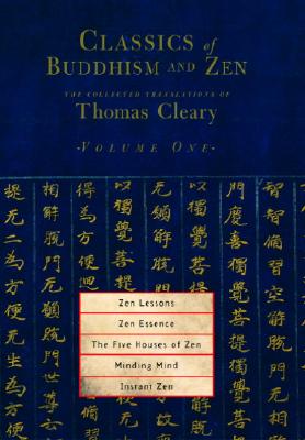 Classics of Buddhism and Zen, Volume One: The Collected Translations of Thomas Cleary