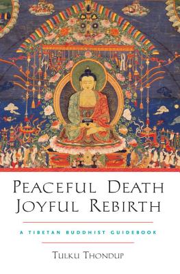 Peaceful Death, Joyful Rebirth: A Tibetan Buddhist Guidebook [With Downloadable Audio]
