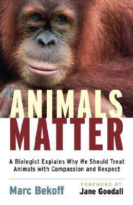 Animals Matter: A Biologist Explains Why We Should Treat Animals with Compass.