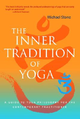 Image for The Inner Tradition of Yoga: A Guide to Yoga Philosophy for the Contemporary Practitioner
