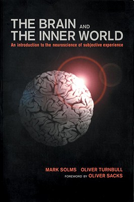 The Brain and the Inner World An Introduction to the Neuroscience of the Subjective Experience