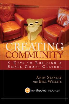 Image for Creating Community: Five Keys to Building a Small Group Culture Creating Community: Five Keys to Building a Small Group Culture