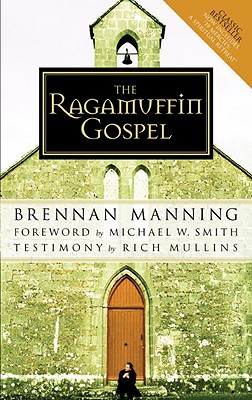Image for The Ragamuffin Gospel: Good News for the Bedraggled, Beat-Up, and Burnt Out
