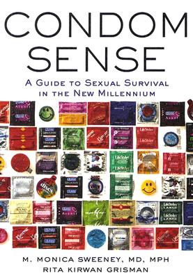 Condom Sense: A Guide to Sexual Survival In The New Millennium