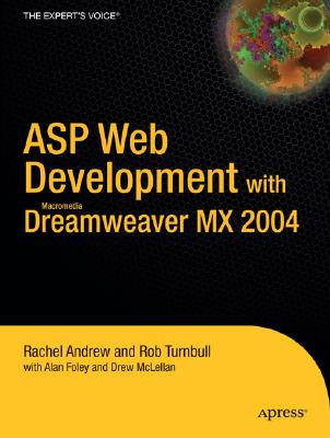 ASP Web Development with Macromedia Dreamweaver MX 2004 (Expert's Voice Books for Professionals by Professionals)