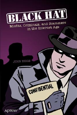 Image for Black Hat: Misfits, Criminals, and Scammers in the Internet Age