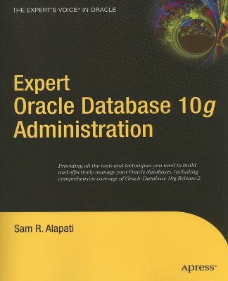 Expert Oracle Database 10g Administration (Expert's Voice)