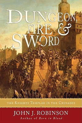 Image for Dungeon, Fire and Sword: The Knights Templar in the Crusades