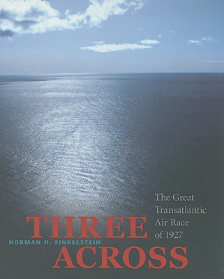 Image for Three Across: The Great Transatlantic Air Race of 1927