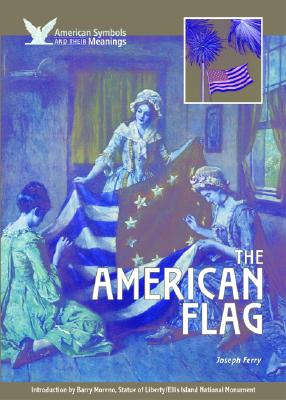 The American Flag (American Symbols & Their Meanings)