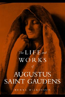 The Life and Works of Augustus Saint Gaudens [Paperback] Wilkinson, Burke