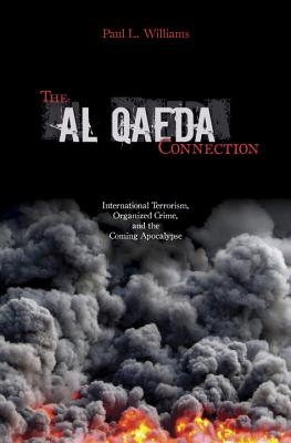 Al Qaeda Connection : International Terrorism, Organized Crime, And the Coming Apocalypse