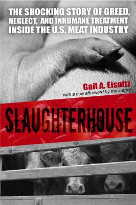 SLAUGHTERHOUSE: THE SHOCKING STORY OF GREED, NEGLECT AND INHUMANE TREATMENT INSIDE THE U.S. MEAT INDUSTRY