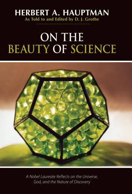 On the Beauty of Science: A Nobel Laureate Reflects on the Universe, God, and the Nature of Discovery